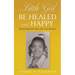 Little Girl Be Healed and Happy: Thrusting Her Into Her Greatness