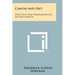 Cancer And Diet: With Facts And Observations On Related Subjects