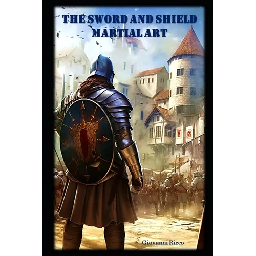 The Sword and Shield Martial Art
