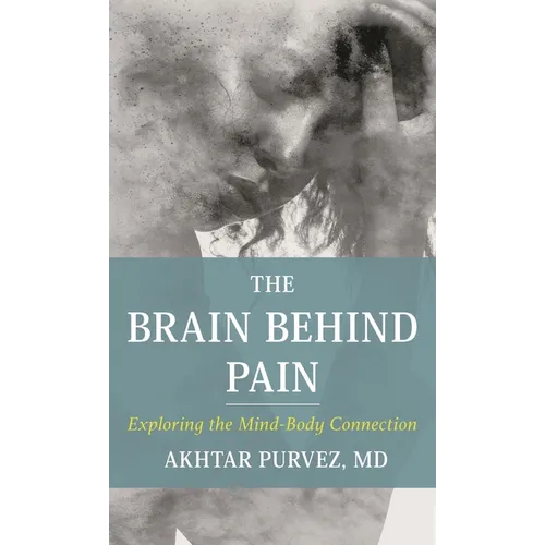 The Brain Behind Pain: Exploring the Mind-Body Connection
