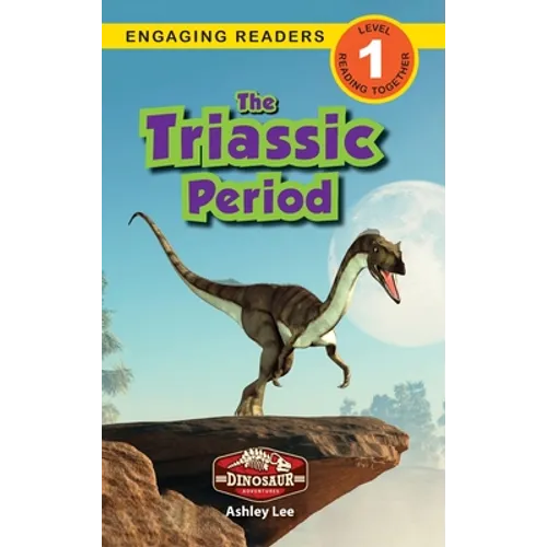 The Triassic Period: Dinosaur Adventures (Engaging Readers, Level 1)