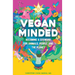 Vegan Minded: Becoming a Steward for Animals, People, and the Planet