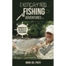 Exotic Fly Rod Fishing Adventures: Memoirs of an Avid Fly Fisherman