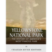 Yellowstone National Park: The History of America's Most Famous Park