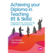 Achieving Your Diploma in Teaching (Fe & Skills): Putting Theory Into Practice for the Qualification or Apprenticeship