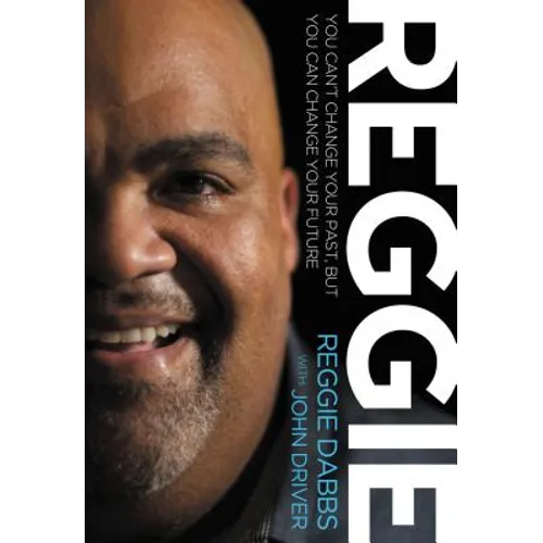 Reggie: You Can't Change Your Past, But You Can Change Your Future