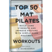 Top 50 Mat Pilates Workouts: Build Core Strength and Improve Posture with Simple Home Routines