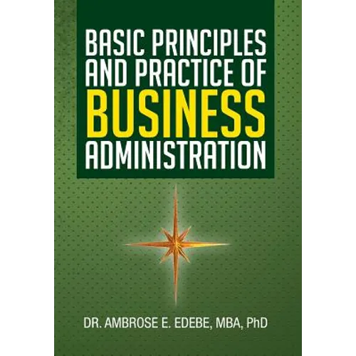 Basic Principles and Practice of Business Administration