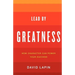 Lead By Greatness: How Character Can Power Your Success