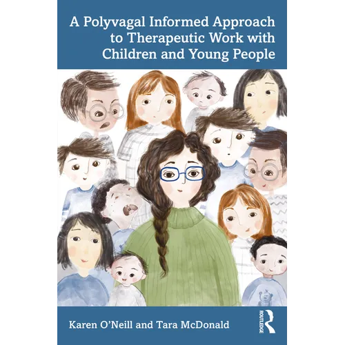 A Polyvagal Informed Approach to Therapeutic Work with Children and Young People