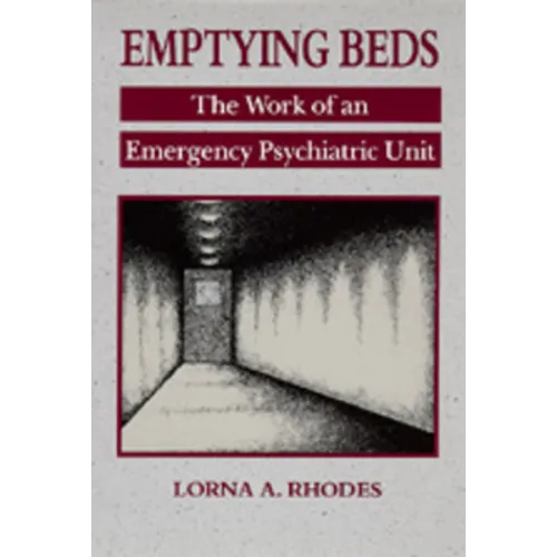Emptying Beds: The Work of an Emergency Psychiatric Unit Volume 27