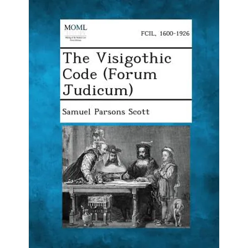 The Visigothic Code (Forum Judicum)