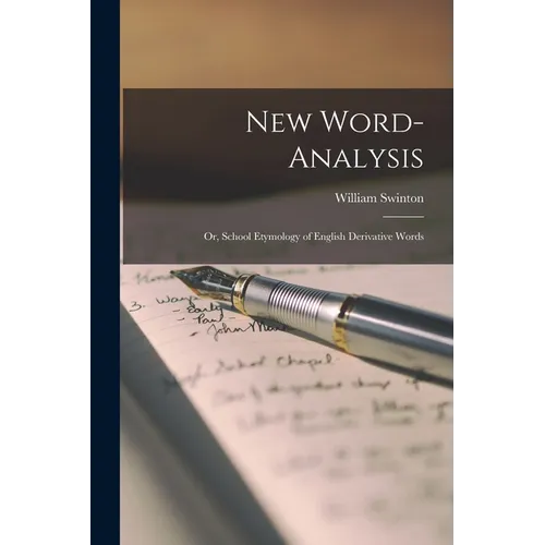 New Word-analysis: Or, School Etymology of English Derivative Words