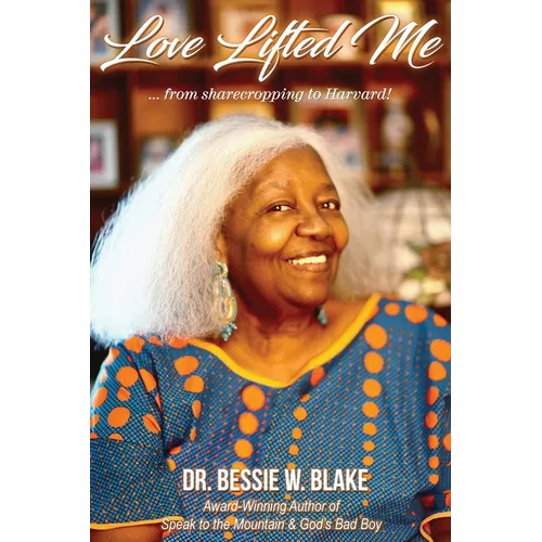 Love Lifted Me: ...from sharecropping to Harvard!