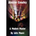 Aleister Crowley: A Modern Master