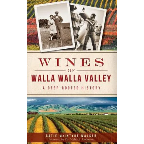 Wines of Walla Walla Valley: A Deep-Rooted History
