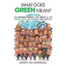 What Does Green Mean?: The History, People, and Ideas of the Green Party in Canada and Abroad
