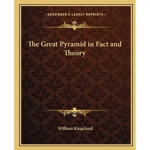 The Great Pyramid in Fact and Theory