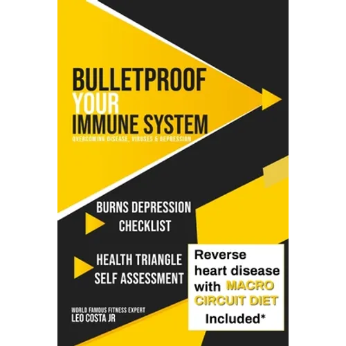 Bulletproof Your Immune System: Overcome Disease, Virus & Depression