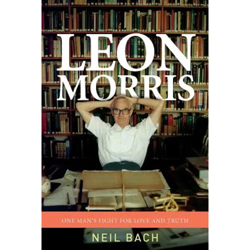 Leon Morris: One Man's Fight for Love and Truth