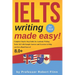 IELTS Writing Made Easy!: Complete Step by Step Guide for Academic Writing Tasks 1&2 with Sample Answers and Exercises to Help You Get a Band Sc