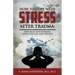 How to Cope with Stress After Trauma: Especially for Veterans, Their Families and Friends