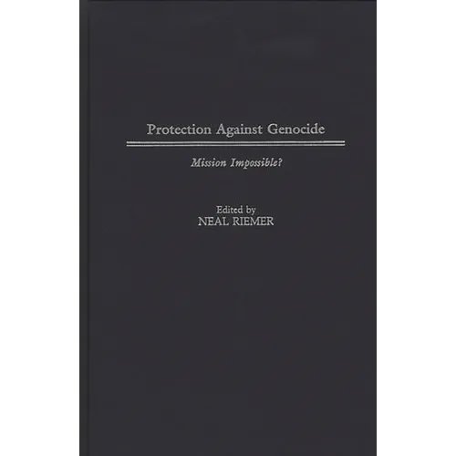 Protection Against Genocide: Mission Impossible?