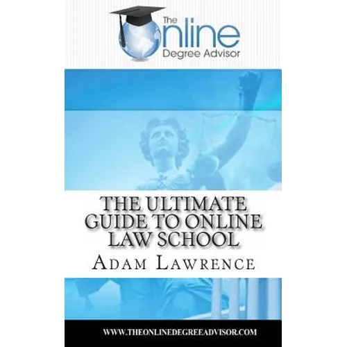 The Online Degree Advisor's: Ultimate Guide to Online Law School