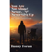 You Are Not Alone! Never, Never Give Up: One Stroke Survivor's Story of Hope, Inspiration, Courage and Faith