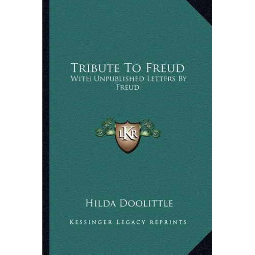 Tribute To Freud: With Unpublished Letters By Freud