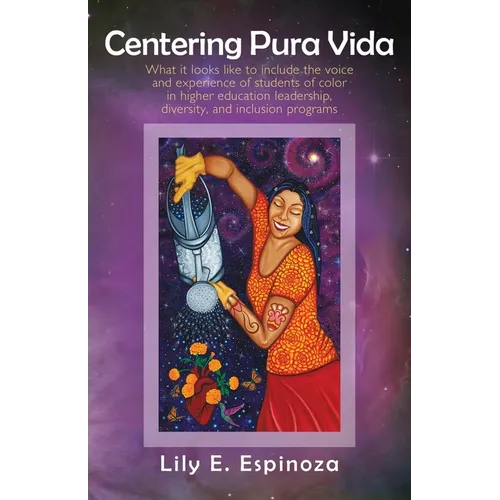 Centering Pura Vida: What it looks like to include the voice and experience of students of color in higher education leadership, diversity, and inclus