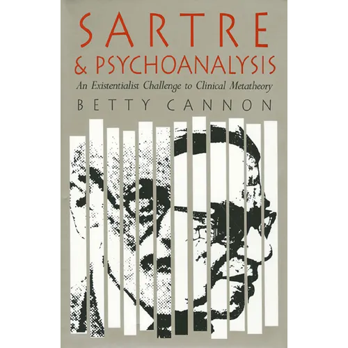 Sartre and Psychoanalysis: An Existentialist Challenge to Clinical Metatheory