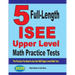5 Full-Length ISEE Upper Level Math Practice Tests: The Practice You Need to Ace the ISEE Upper Level Math Test