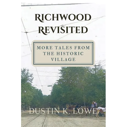 Richwood Revisited: More Tales from the Historic Village