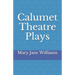 Calumet Theatre Plays