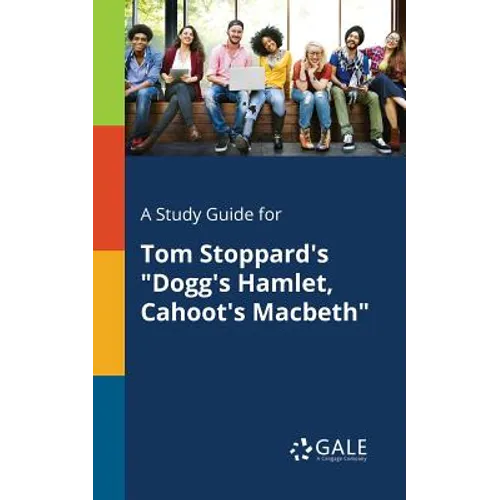 A Study Guide for Tom Stoppard's "Dogg's Hamlet, Cahoot's Macbeth"
