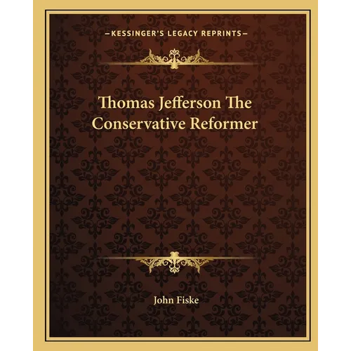 Thomas Jefferson The Conservative Reformer