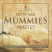 How Are Mummies Made? Archaeology Quick Guide Children's Archaeology Books