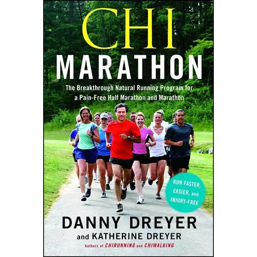CHI Marathon: The Breakthrough Natural Running Program for a Pain-Free Half Marathon and Marathon