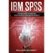 IBM SPSS: Tips and Tricks to Learn and Study Statistics using IBM SPSS from A-Z