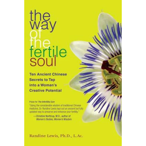 The Way of the Fertile Soul: Ten Ancient Chinese Secrets to Tap Into a Woman's Creative Potential
