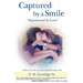 Captured by a Smile Imprisoned by Love: A Memoir of Young Love That Refused to Die