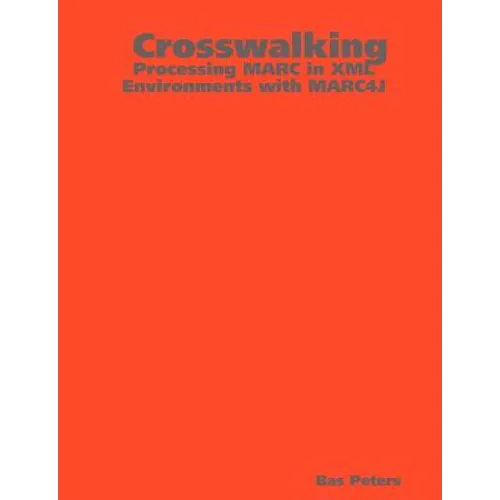 Crosswalking: Processing MARC in XML Environments with MARC4J