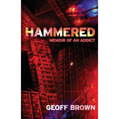 Hammered: Memoir of an Addict