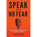 Speak With No Fear: Go from a nervous, nauseated, and sweaty speaker to an excited, energized, and passionate presenter