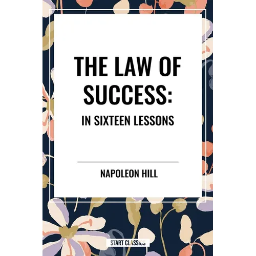 Law of Success: In Sixteen Lessons