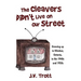 The Cleaver's Didn't Live on Our Street: Growing Up in Windsor, Ontario, in the 1940s and 1950s