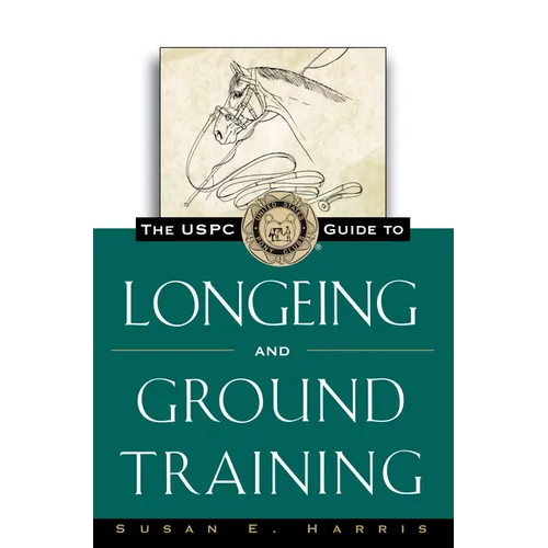 The Uspc Guide to Longeing and Ground Training
