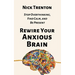 Rewire Your Anxious Brain: Stop Overthinking, Find Calm, and Be Present