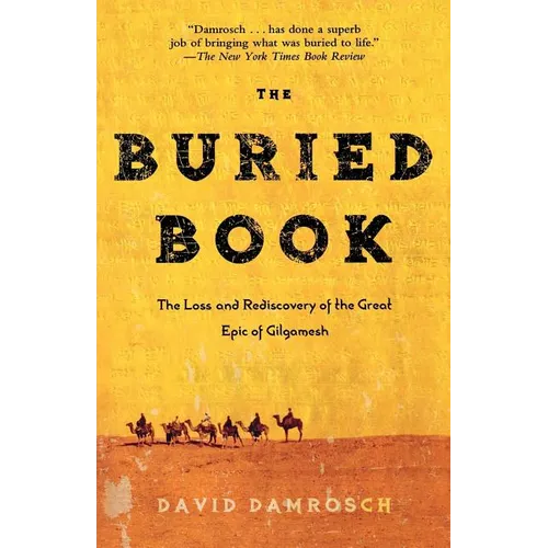 The Buried Book: The Loss and Rediscovery of the Great Epic of Gilgamesh